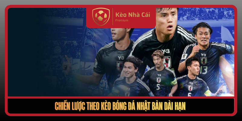 Chien Luoc Theo Keo Bong Da Nhat Ban Dai Han
