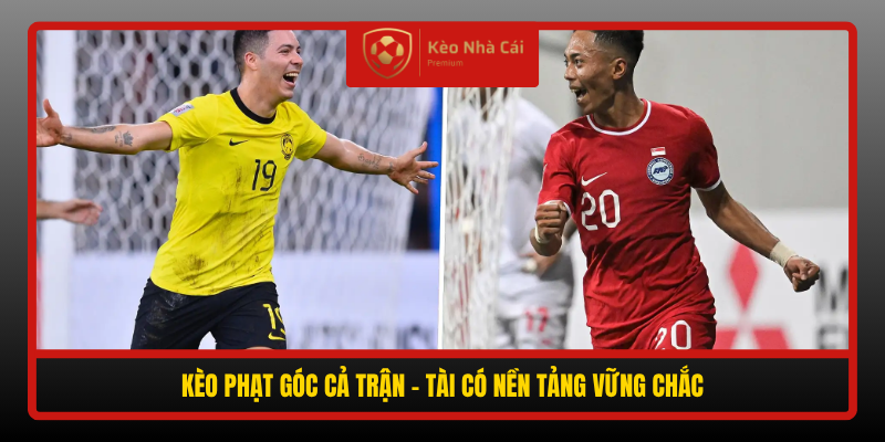 Soi Kèo Phạt Góc Malaysia vs Singapore, 18h30 Ngày 1/10 - FIFA ASEAN Cup 2026 4 Keo Phat Goc Ca Tran Tai Co Nen Tang Vung Chac