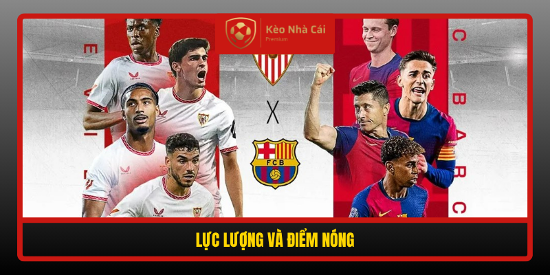 Soi Kèo Phạt Góc Sevilla Vs Barcelona, 02h00 Ngày 20/9 3 Luc Luong Va Diem Nong