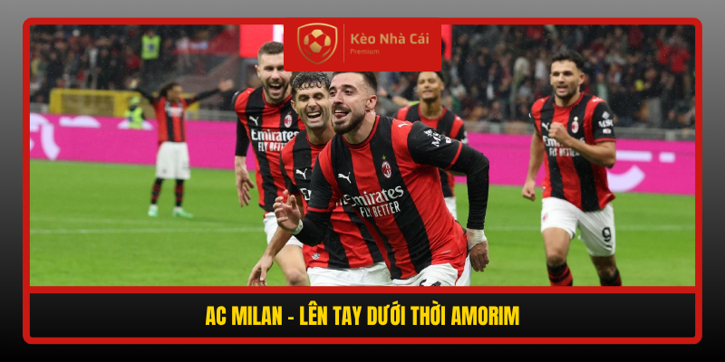 Ac Milan Len Tay Duoi Thoi Amorim
