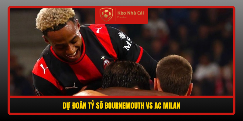 Du Doan Ty So Bournemouth Vs Ac Milan