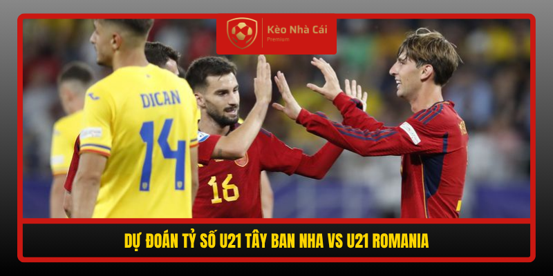 Du Doan Ty So U21 Tay Ban Nha Vs U21 Romania