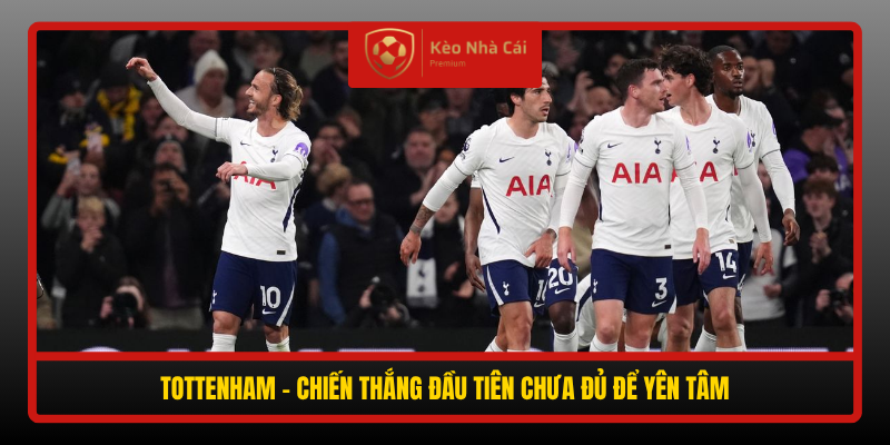 Tottenham Chien Thang Dau Tien Chua Du De Yen Tam